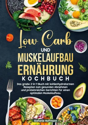 Produktbild von Low Carb und Muskelaufbau Ernährung Kochbuch