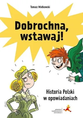Image de Dobrochna, wstawaj! Historia Polski w opowiadaniach