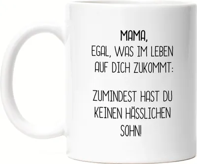 Produktbild von Tasse Mama Wenigstens Keinen Hässlichen Sohn Lustig Muttertag Geschenkidee Beste Mama Mom