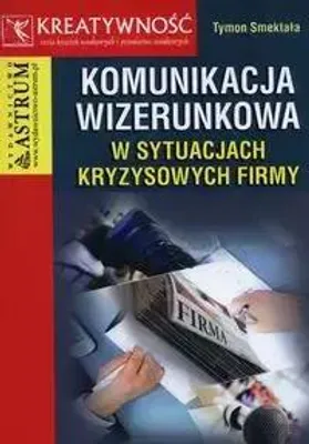 Immagine prodotto di Komunikacja wizerunkowa w sytuacjach kryzysowych firmy