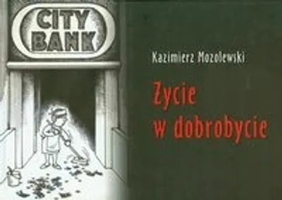 Zdjęcie produktu dla Mozolewski, K: Zycie w dobrobycie