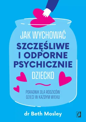 Produktbild von Wydawnictwo Kobiece: Szczęśliwe Dziecko - Odporność Psychiczna. Poradnik Dla Rodziców