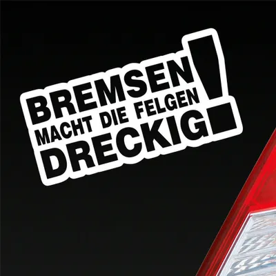 Produktbild von Auto Aufkleber Bremsen macht die Felgen dreckig! 15x8 cm Weiss Glanz Sticker Heckscheibenaufkleber