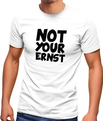 Produktbild von Herren T-Shirt Not Your Ernst Spruch lustig Statement Fun-Shirt Party Moonworks®