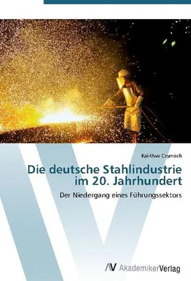 Immagine prodotto di Die deutsche Stahlindustrie im 20. Jahrhundert