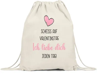 Produktbild von Scheiss auf Valentinstag Ich Liebe Dich Jeden Tag Turnbeutel Gymsack Freundin Freund Geschenkidee Couple Paar