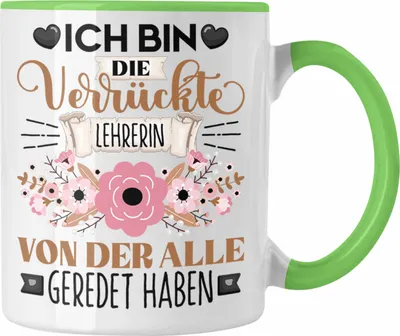 Produktbild von Trendation - Lehrerin Tasse Geschenk Lustiger Spruch Geschenkidee Ich Bin Die Verrückte Lehrerin Von Der Alle Geredet Haben (Grün)