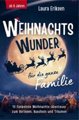 Obrázok produktu pre Weihnachtswunder für die ganze Familie: 13 funkelnde Weihnachtsabenteuer zum Vorlesen, Kuscheln und Träumen - ab 6 Jahren
