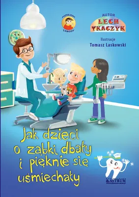 Obrázek produktu pro Jak dzieci o zabki dbaly i pieknie sie usmiechaly