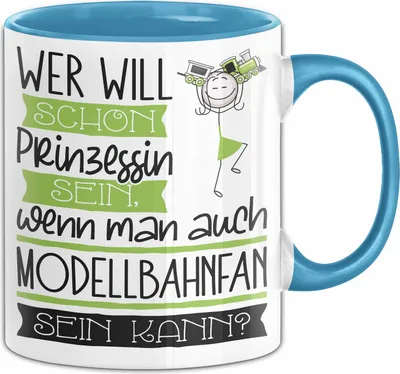 Produktbild von Modellbahnfan Tasse Geschenk Spruch Wer Will Schon Prinzessin Sein Wenn Man Auch Modellbahnfan Sein Kann (Blau)