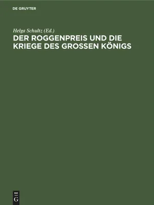 Produktbild von Der Roggenpreis und die Kriege des großen Königs