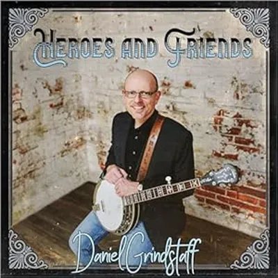Produktbild von Daniel Grindstaff: Daniel Grindstaff: Heroes & Friends - - (CD / H)