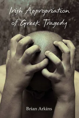 Produktbild von Irish Appropriation of Greek Tragedy