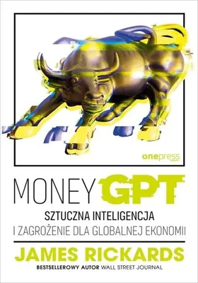 Image de MoneyGPT. Sztuczna inteligencja i zagrożenie dla.. - James Rickards