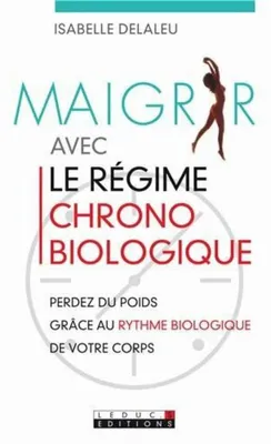 Produktbild von Maigrir avec le régime chronobiologique