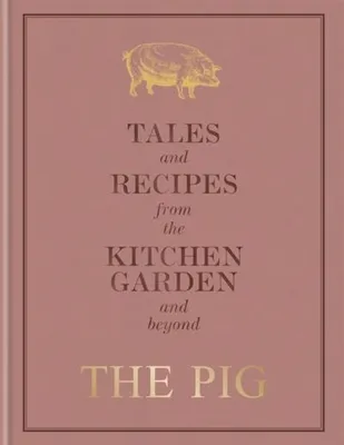 Zdjęcie produktu dla The Pig: Tales and Recipes from the Kitchen Garden and Beyond