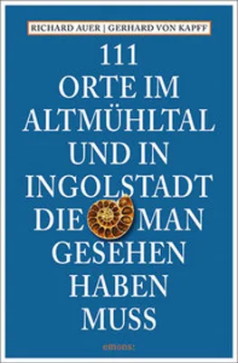 Image de 111 Orte im Altmühltal und in Ingolstadt, die man gesehen haben muss