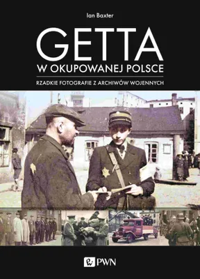 Zdjęcie produktu dla ZNAK The Ghettos of Nazi-Occupied Poland: Rare Photographs from Wartime Archives, Polnisch, Taschenbuch, 156 Seiten