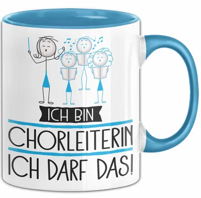 Produktbild von Geschenk für Chorleiterin Tasse Lustige Geschenkidee Geburtstag Ich Bin Chorleiterin Ich Darf Das (Blau)