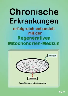 Produktbild von Chronische Erkrankungen erfolgreich behandelt mit der Regenerativen Mitochondrien-Medizin