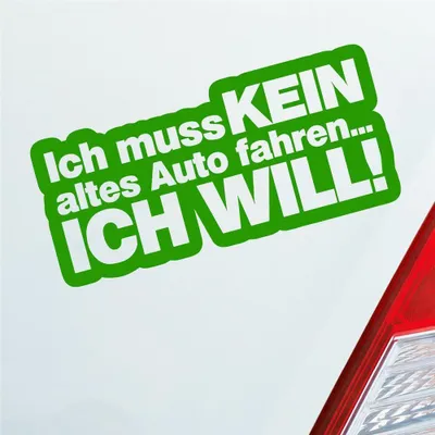 Produktbild von Auto Aufkleber Ich muss kein altes Auto fahren Ich will! 15x7 cm Hellgrün Sticker Heckscheibenaufkleber