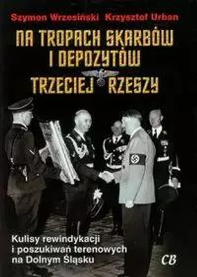 Image de ISBN Na tropach skarbów i depozytów Trzeciej Rzeszy, Polski, Broszurowa okładka, 368 stron(y)