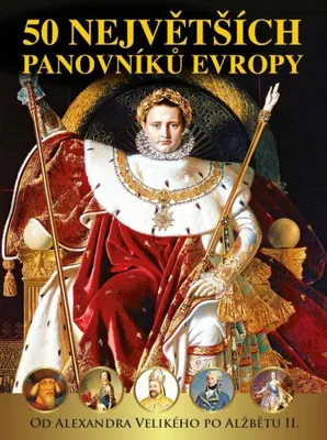 Zdjęcie produktu dla 50 největších panovníků Evropy od Alexandra Velikého po Alžbětu II.