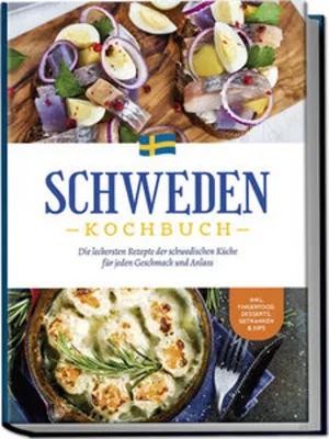 Image de Schweden Kochbuch: Die leckersten Rezepte der schwedischen Küche für jeden Geschmack und Anlass - inkl. Fingerfood, Desserts, Getränken & Dips