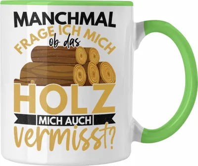 Produktbild von Trendation - Holzarbeiter Geschenk Forstwirt Tasse Lustig Männer Ob Das Holz Mich Auch Vermisst (Grün)