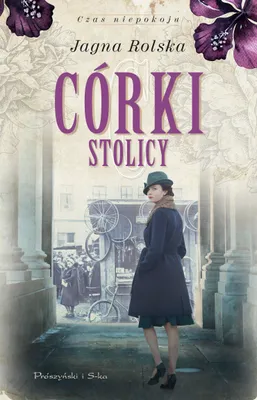 Image de Córki stolicy Czas niepokoju Tom 1 Powieść obyczajowa