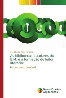 Produktbild von As bibliotecas escolares do E.M. e a formação do leitor literário: