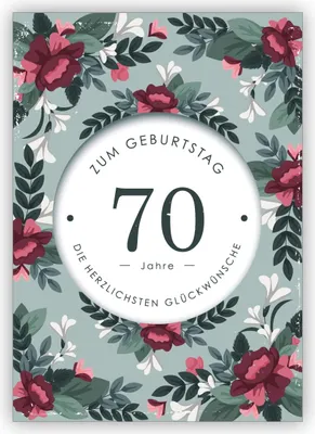 Produktbild von Klassische liebevolle Geburtstagskarte mit dekorativen Blumen zum 70. Geburtstag: 70 Jahre zum Geburtstag die herzlichsten Glückwünsche