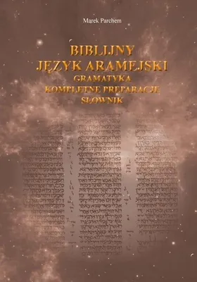 Productafbeelding van Biblijny język aramejski. Gramatyka. Kompletne preparacje. Słownik