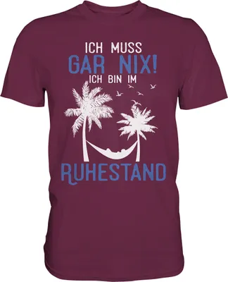 Produktbild von Ich muss gar nichts Ruhestand Geschenk Rentner T-Shirt – Burgundy / M