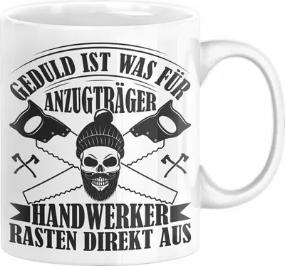 Produktbild von Handwerker Geschenk Tasse Geduld Ist Was Für Anzugträger Lustiger Spruch Männer Handwerk Tischler Sanitär Maler Mechaniker Kaffee-Becher (Weiß)