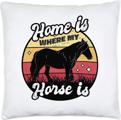 Produktbild von Home Is Where My Horse Is Kissen Stute Pferd Hobbie Reiten Pferdeflüsterer Pferdeliebhaber Reiten Heimat Liebe