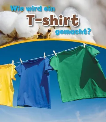 Obrázek produktu pro Wie wird ein T-shirt gemacht?