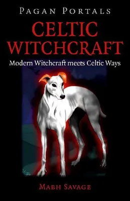 Produktbild von Pagan Portals - Celtic Witchcraft - Modern Witchcraft meets Celtic Ways