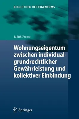 Image de Wohnungseigentum zwischen individualgrundrechtlicher Gewährleistung und kollektiver Einbindung