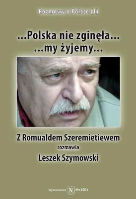 Imagen del producto de ISBN Polska nie zginęła... my żyjemy... Z Romualdem Szeremietiewem rozmawia Leszek Szymowski, Polski, Broszurowa okładka, 288 stron(y)