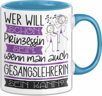 Produktbild von Gesangslehrerin Tasse Geschenk Spruch Wer Will Schon Prinzessin Sein Wenn Man Auch Gesangslehrerin Sein Kann (Blau)