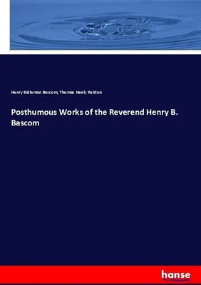 Produktbild von Posthumous Works of the Reverend Henry B. Bascom