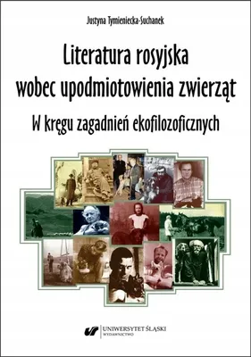 Zdjęcie produktu dla Literatura rosyjska wobec upodmiotowienia zwierząt - Justyna Tymieniecka-Suchanek