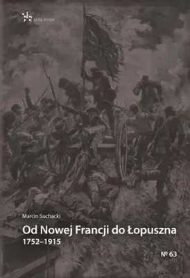 Obrázok produktu pre Od Nowej Francji do Łopuszna 1752–1915 - Marcin Suchacki