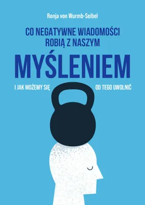 Produktbild von Co negatywne wiadomości robią z naszym myśleniem