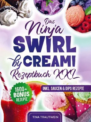 Produktbild von Das Ninja Swirl by Creami Rezeptbuch XXL