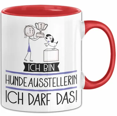 Produktbild von Geschenk für Hundeausstellerin Tasse Lustige Geschenkidee Geburtstag Ich Bin Hundeausstellerin Ich Darf Das (Rot)