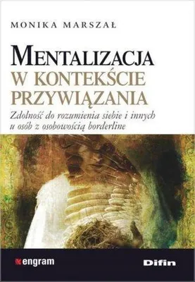 Produktbild von ISBN Mentalizacja w kontekście przywiązania Zdolność do rozumienia siebie i innych u osób z osobowością borderline, Polski, Broszurowa okładka, 194 stron(y)
