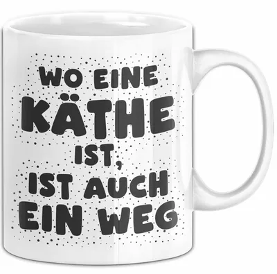 Produktbild von Kaethe Tasse Wo Eine Kaethe Ist, Ist Auch Ein Weg Geschenk (Weiß)