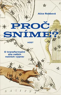 Zdjęcie produktu dla Proč sníme? - O síle našich nočních výprav (Robbová Alice)